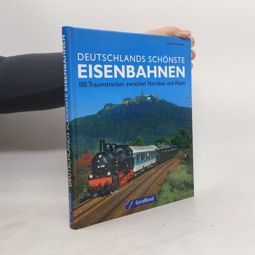 Michael Dörflinger Deutschlands schönste Eisenbahnen