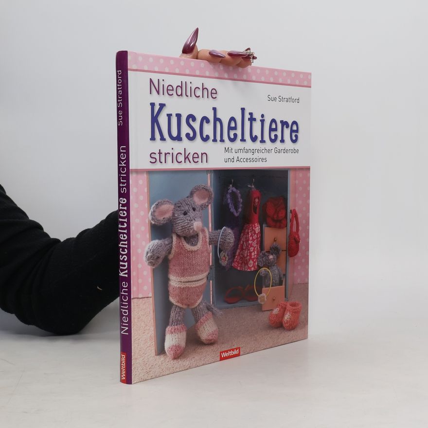 Sue Stratford Niedliche Kuscheltiere stricken