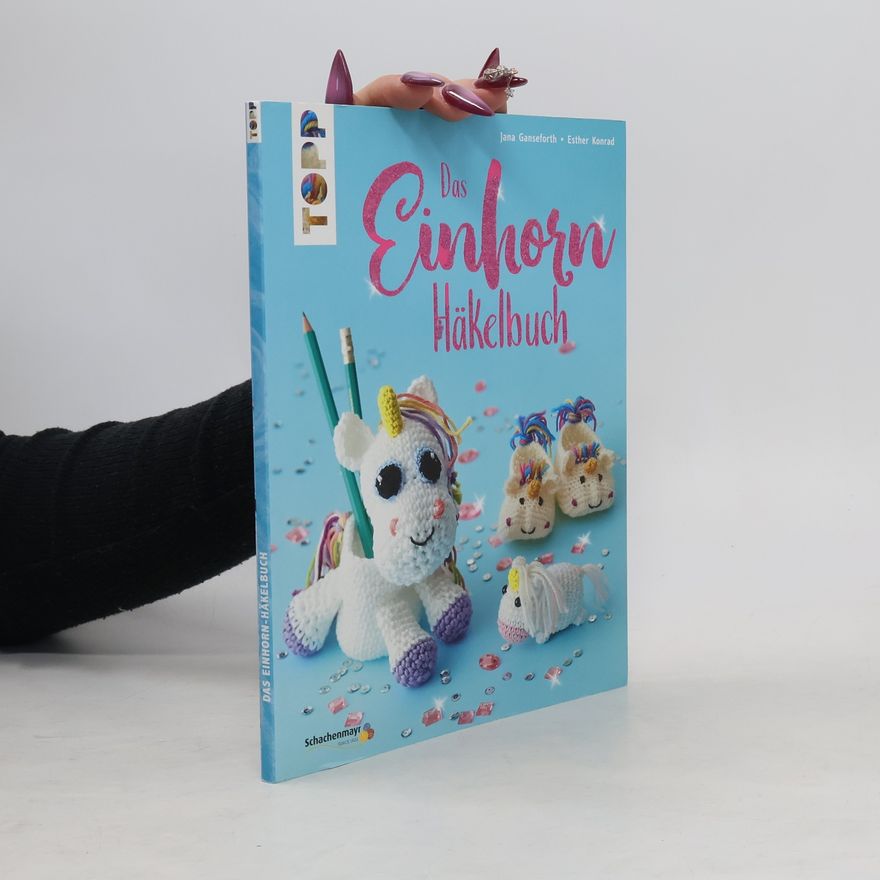 Jana Ganseforth Das Einhorn Häkelbuch
