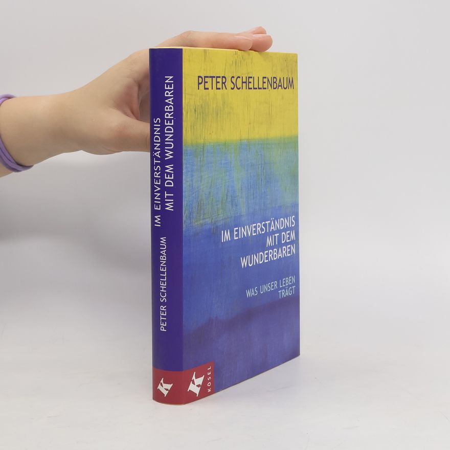 Peter Schellenbaum Im Einverständnis mit dem Wunderbaren