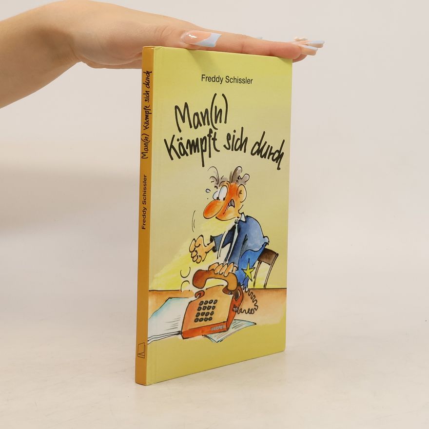 Freddy Schissler Man(n) kämpft sich durch