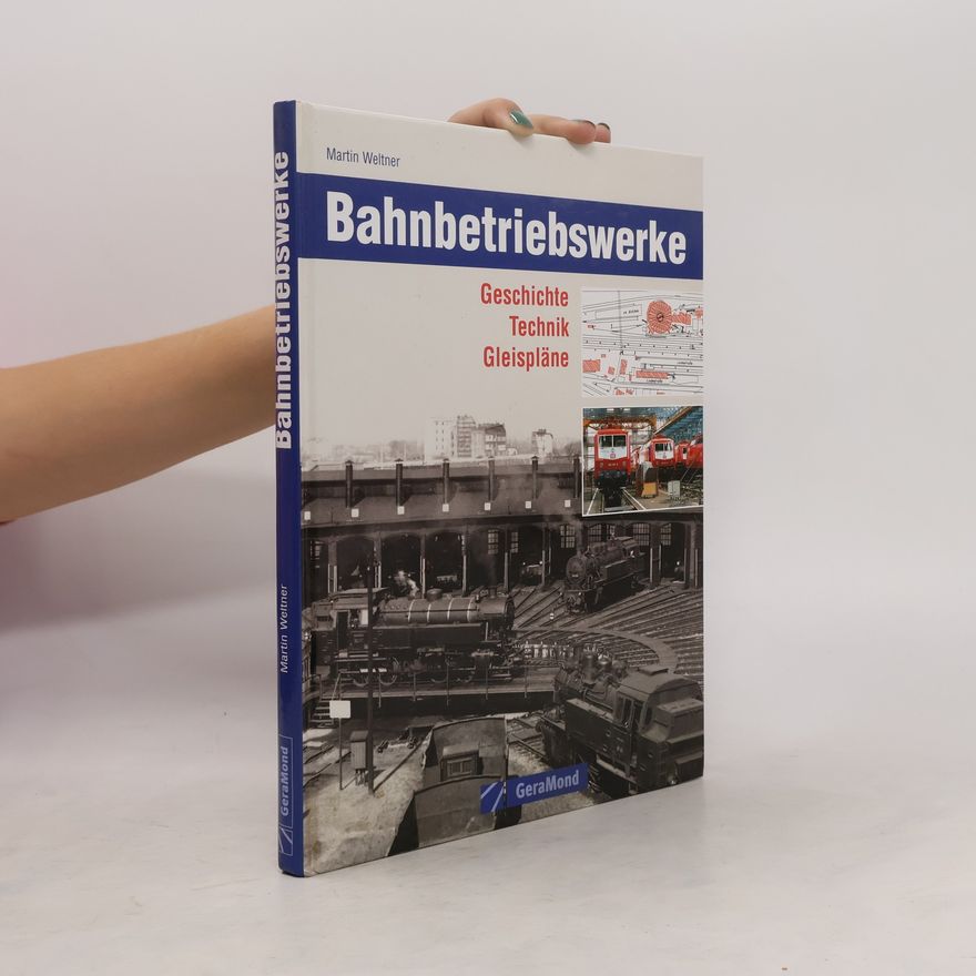 Martin Weltner Bahnbetriebswerke