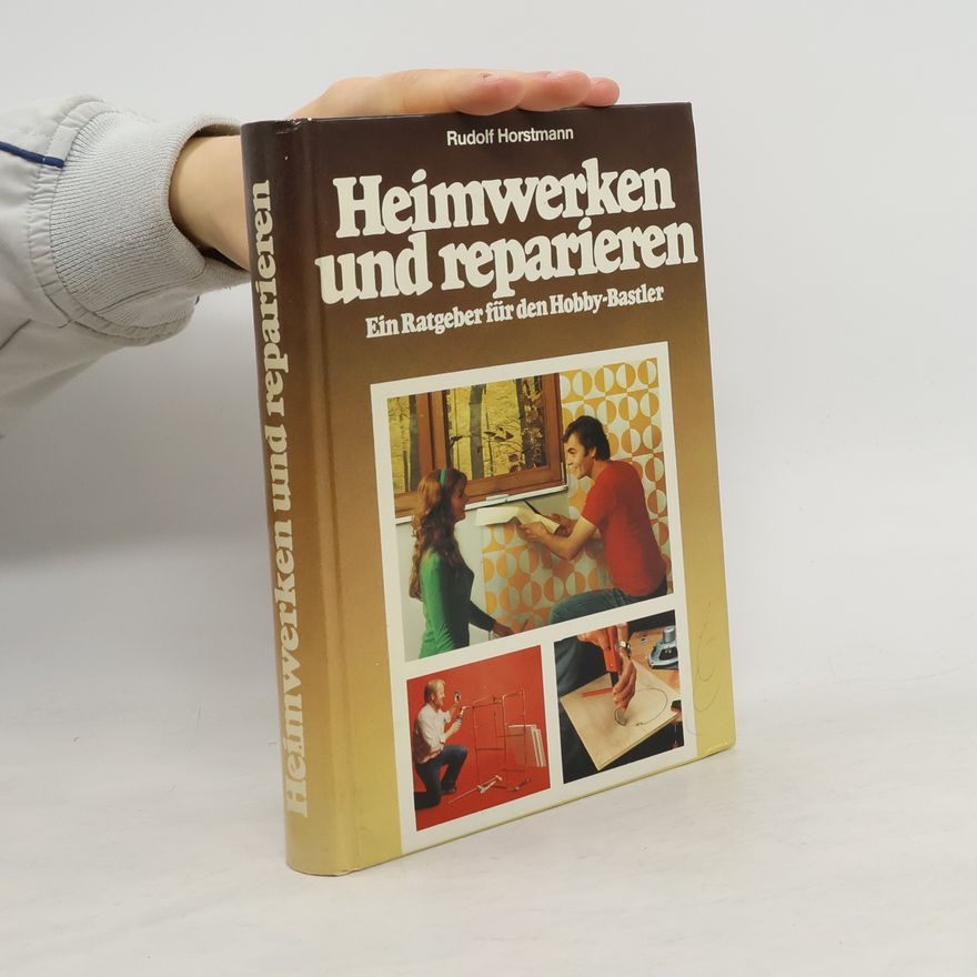 Rudolf Horstmann Heimwerken und reparieren