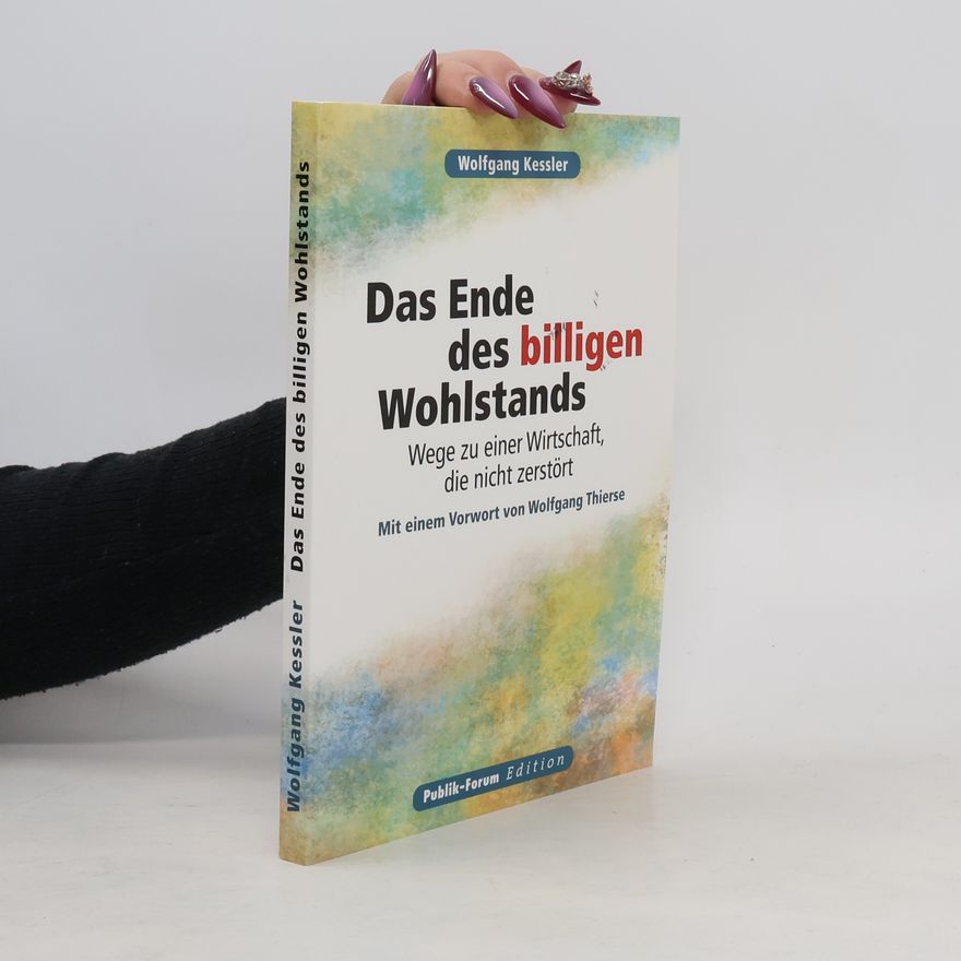 Wolfgang Kessler Das Ende des billigen Wohlstands