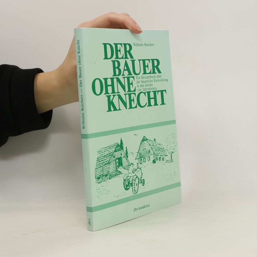 Wilhelm Reichert Der Bauer ohne Knecht