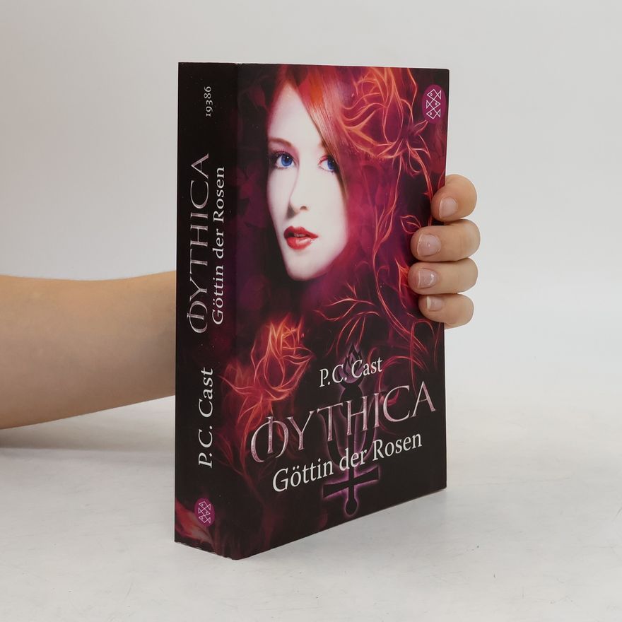 P. C. Cast Mythica. Göttin der Rosen