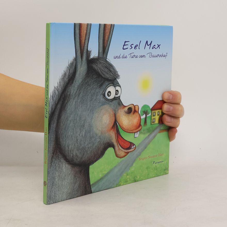 Brigitte Susanne Hart Esel Max und die Tiere vom Bauernhof