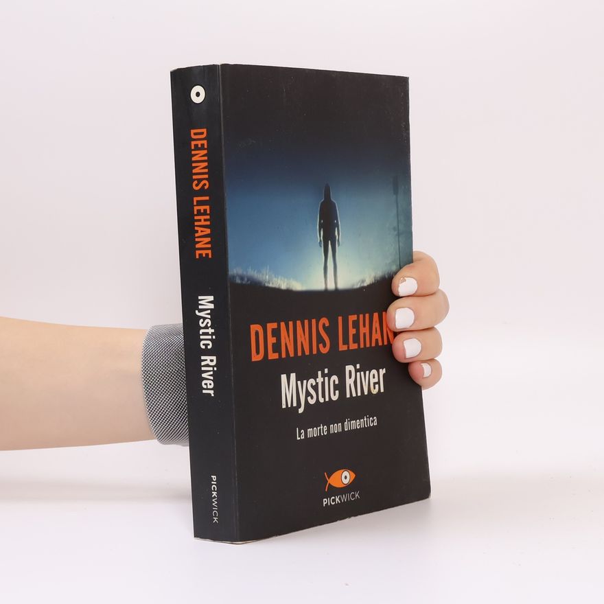 Dennis Lehane Mystic River