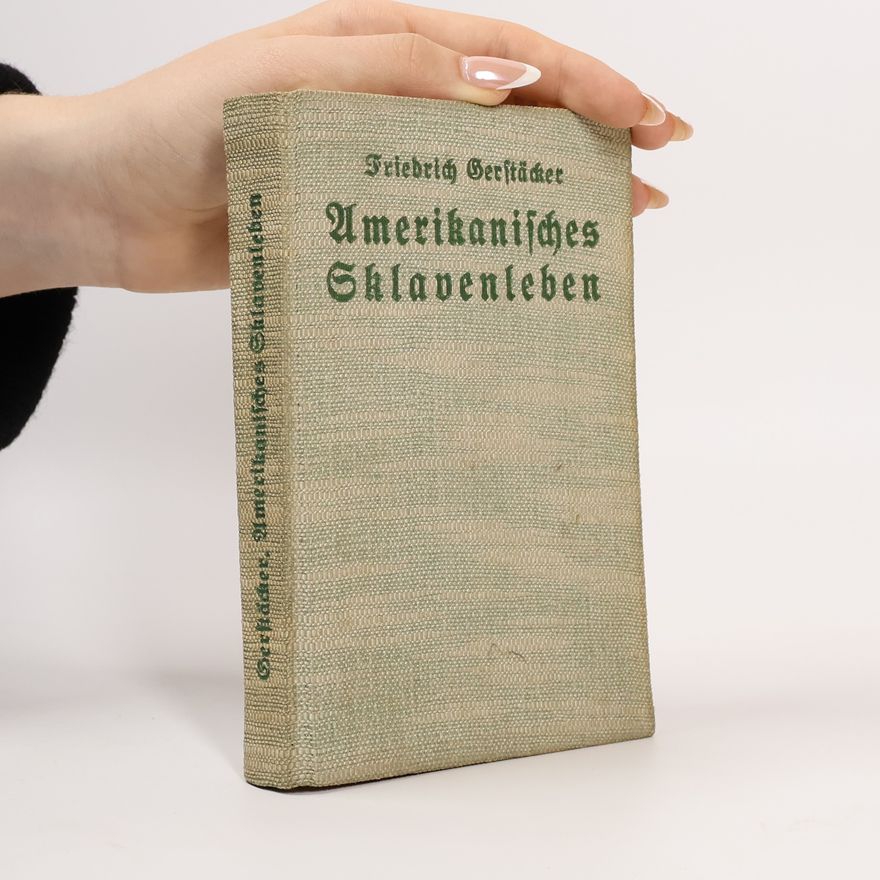 Friedrich Gerstäcker Amerikanisches Sklavenleben