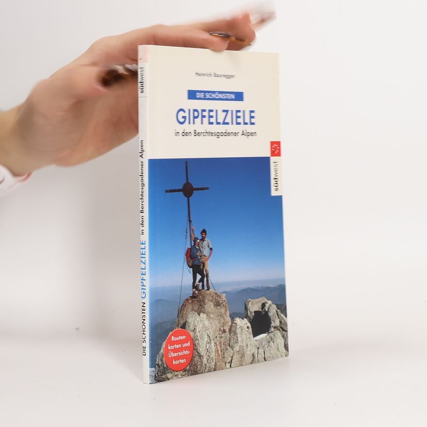 Heinrich Bauregger Die schönsten Gipfelziele in den Berchtesgadener Alpen
