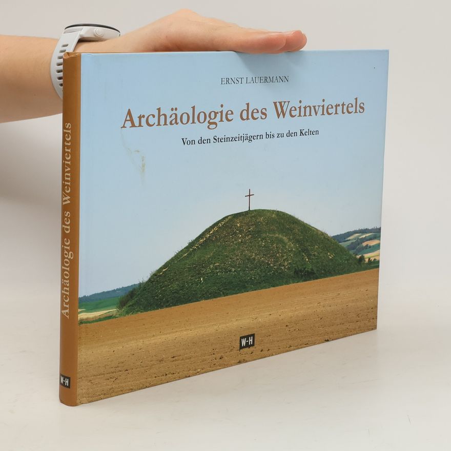 Ernst Lauermann Archäologie des Weinviertels