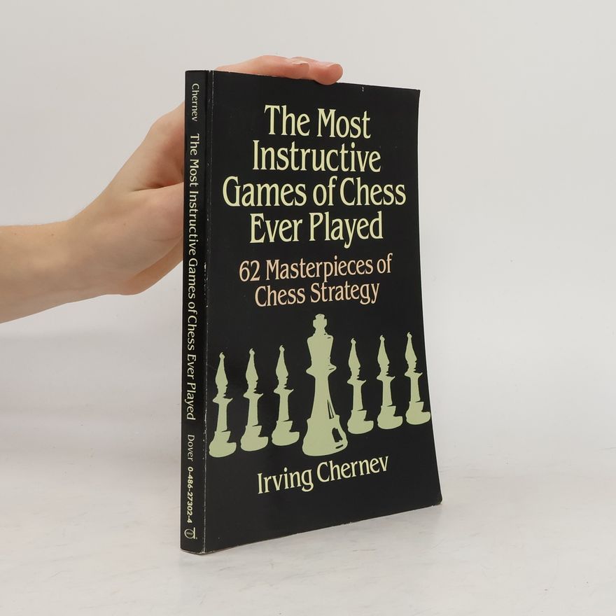 Irving Chernev The Most Instructive Games of Chess Ever Played