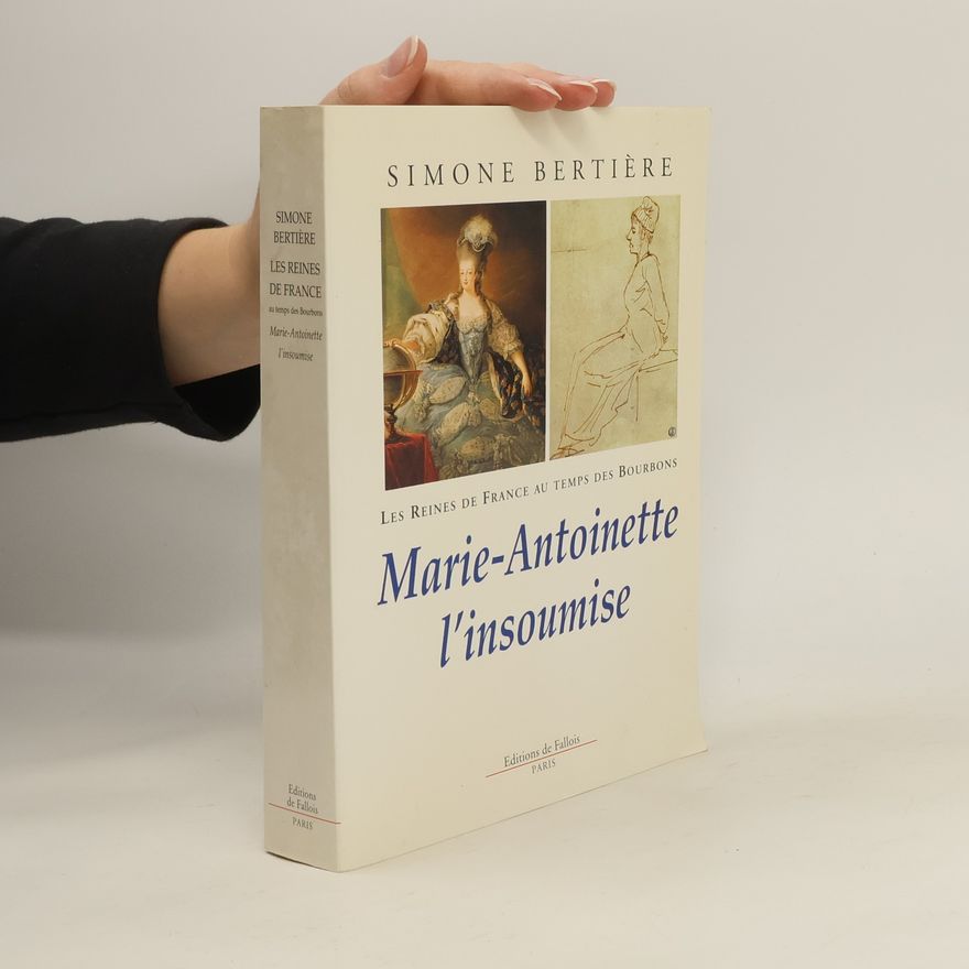 Simone Bertière Marie-Antoinette l'insoumise
