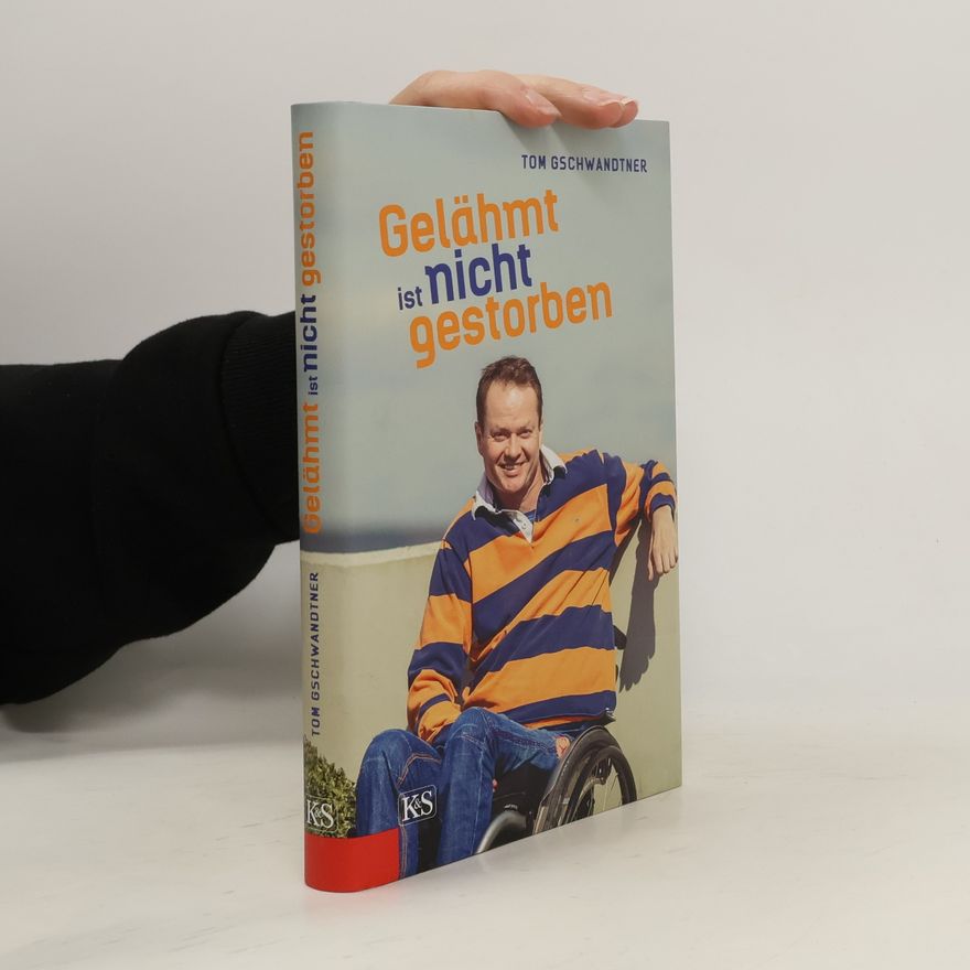 Tom Gschwandtner Gelähmt ist nicht gestorben