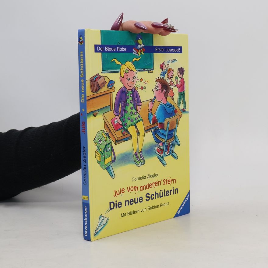 Sabine Kranz Der blaue Rabe Erster Lesespaß: Jule vom anderen Stern. Die neue Schülerin.