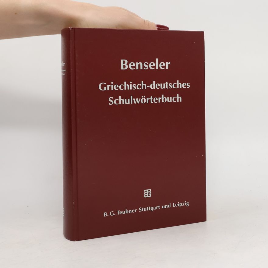 Gustav Eduard Benseler Griechisch-deutsches Schulwörterbuch
