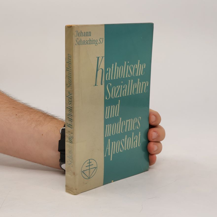 Johannes Schasching Katholische Soziallehre und modernes Apostolat