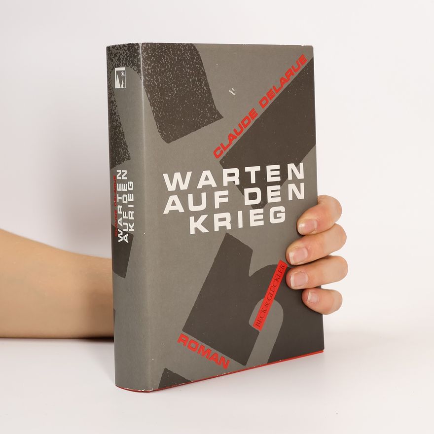 Claude Delarue Warten auf den Krieg