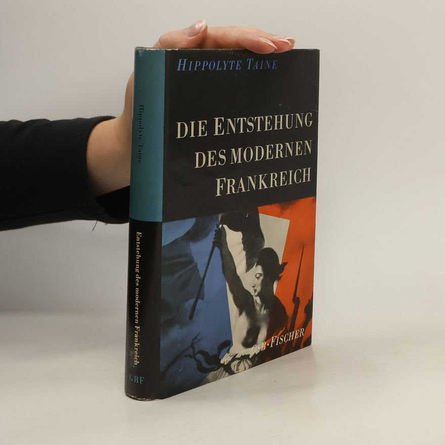 Hipppolyte Taine Die Entstehung Des Modernen Frankreich