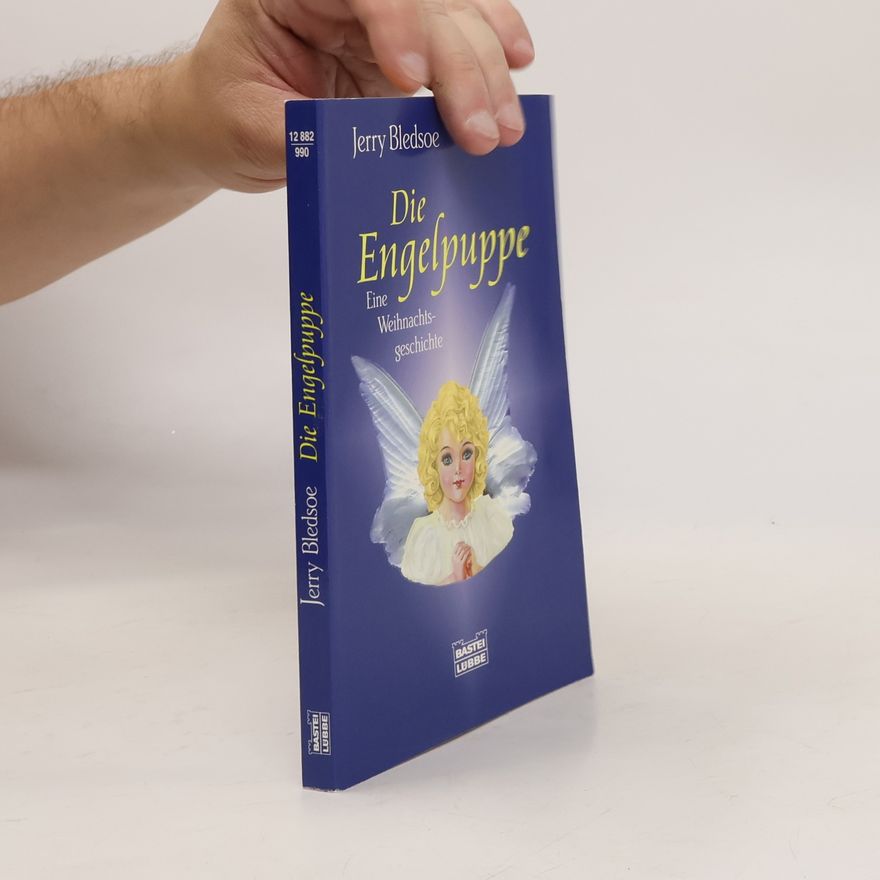 Jerry Bledsoe Die Engelpuppe. Eine Weihnachtsgeschichte. Aus d. Engl. v. Anja Kleinlein