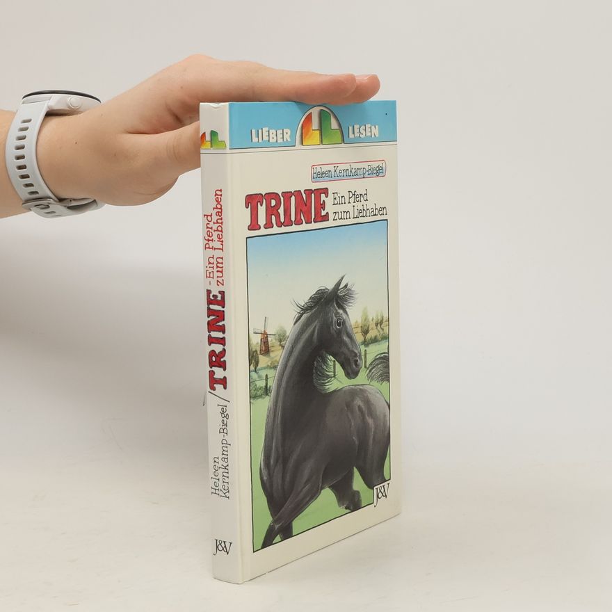 Heleen Kernkamp-Biegel Trine. Ein Pferd zum Liebhaben
