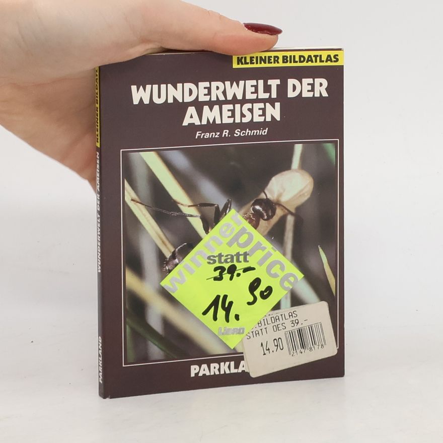 Franz R. Schmid Wunderwelt der Ameisen