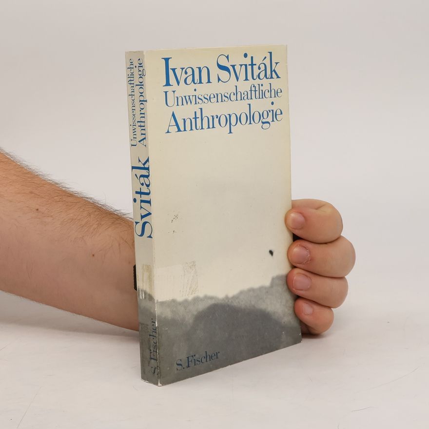 Ivan Sviták Unwissenschaftliche Anthropologie