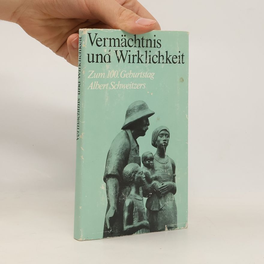 Albert Schweitzer Vermächtnis und Wirklichkeit