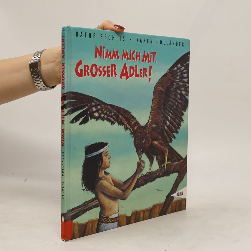 Käte Recheis Nimm mich mit, großer Adler!