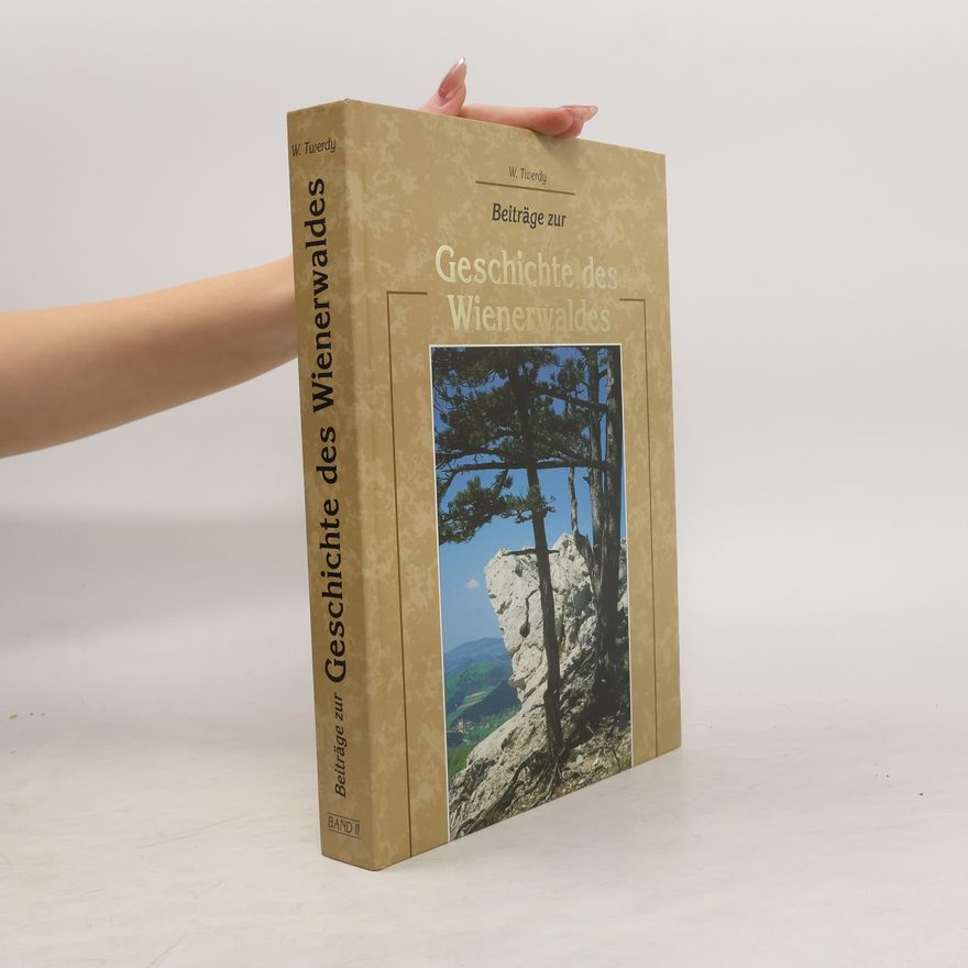 Wilhelm Twerdy Beiträge zur Geschichte des Wienerwaldes II
