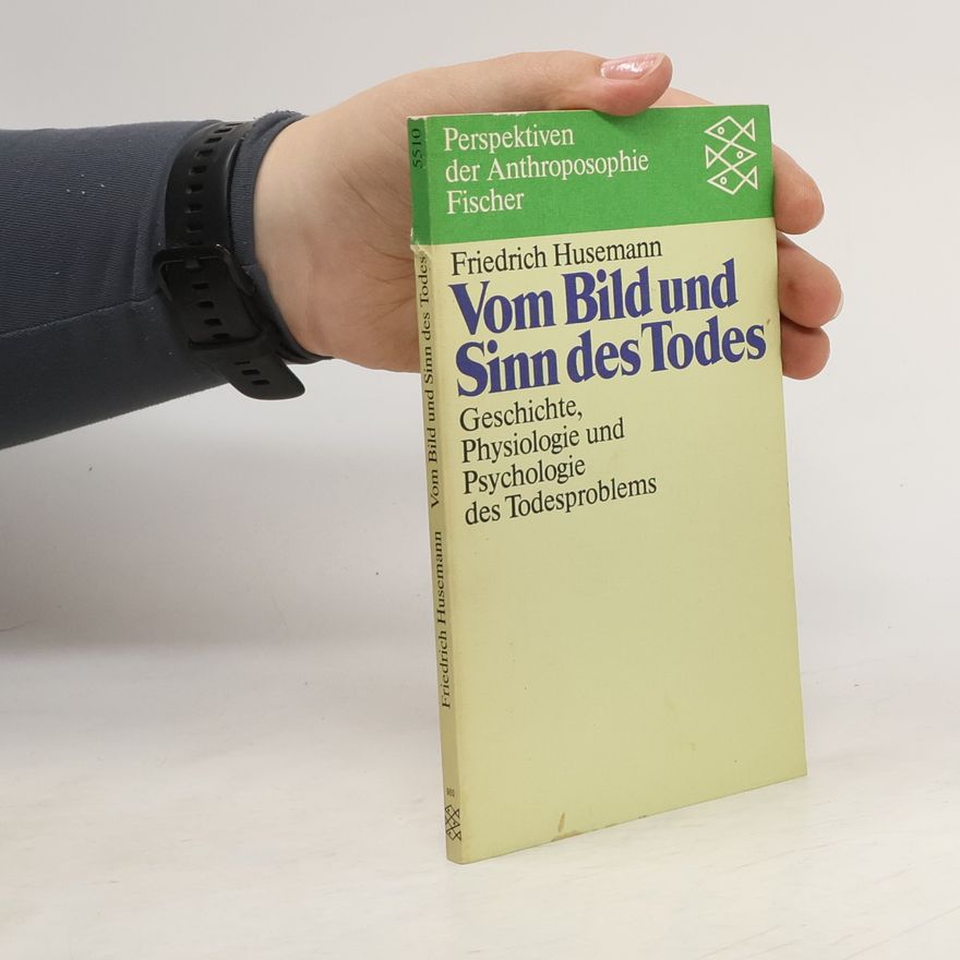 Friedrich Husemann Vom Bild und Sinn des Todes