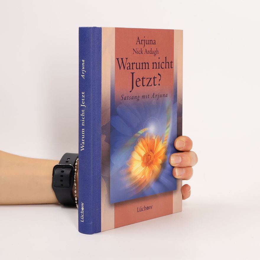 Arjuna Ardagh Warum nicht Jetzt?