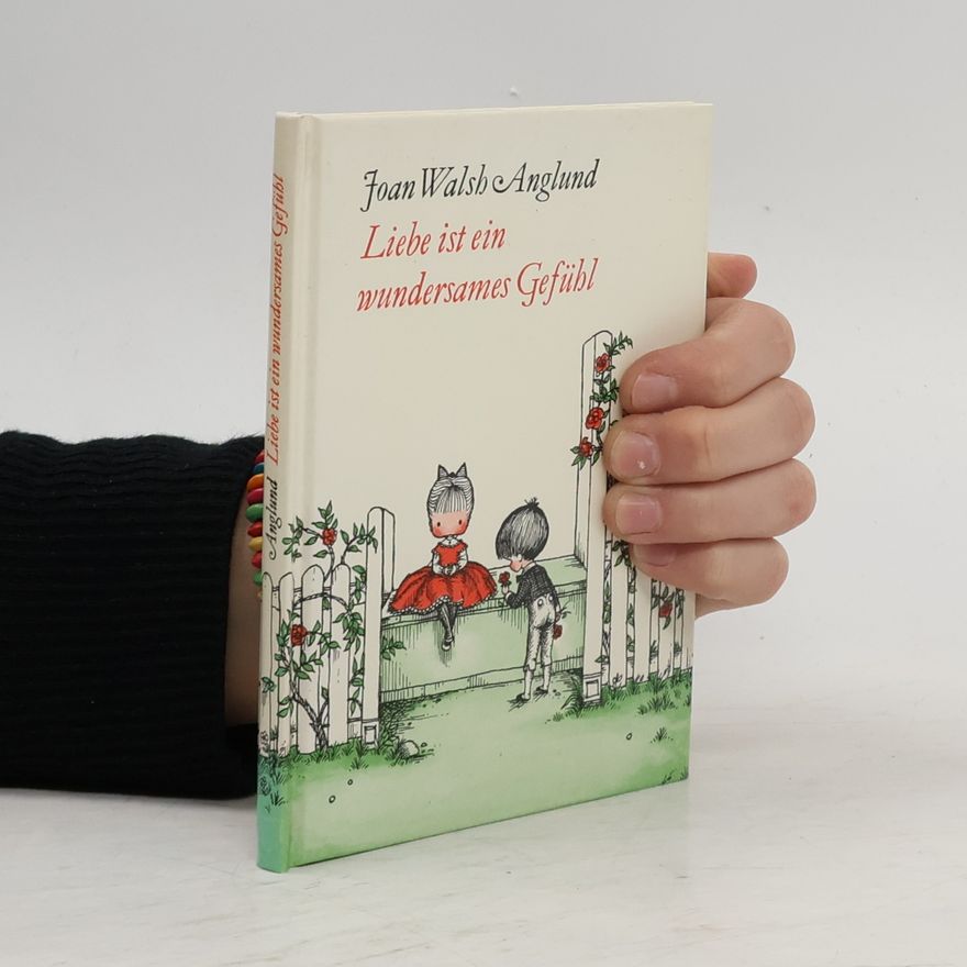Joan Walsh Anglund Liebe ist ein wundersames Gefühl
