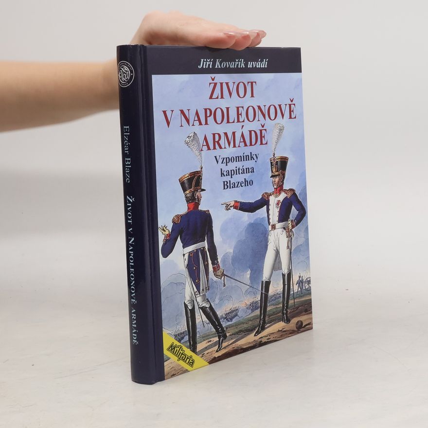Elzéar Blaze Život v Napoleonově armádě
