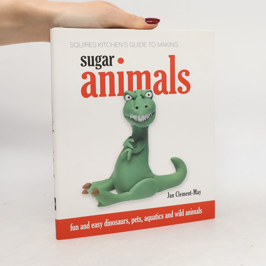 Jan Clement May Squires Kitchen's Guide to Making Sugar Animals