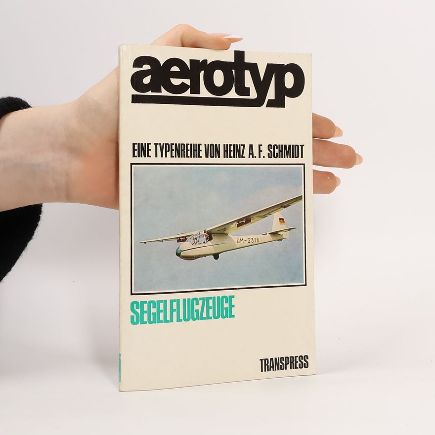 Heinz A. F. Schmidt Aerotyp. Segelflugzeuge