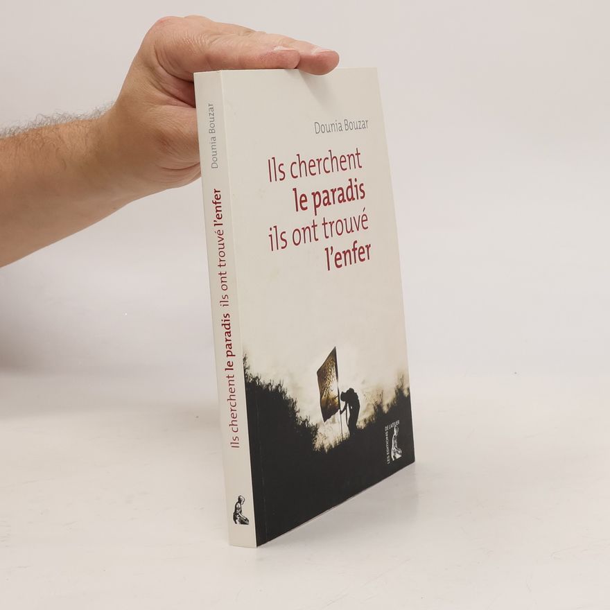 Dounia Bouzar Ils cherchent le paradis, ils ont trouvé l'enfer