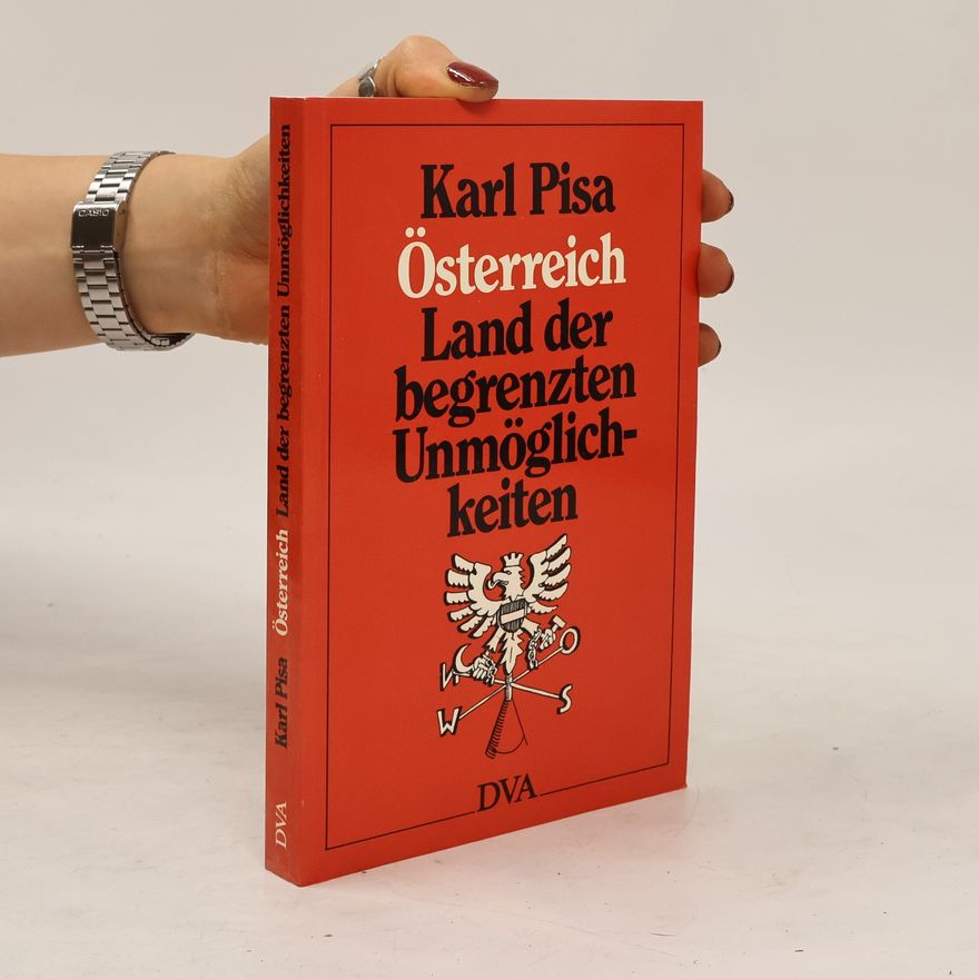 Karl Pisa Österreich - Land der begrenzten Unmöglichkeiten