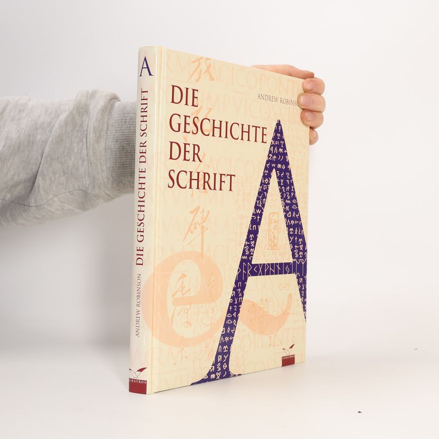 Andrew Robinson Die Geschichte der Schrift
