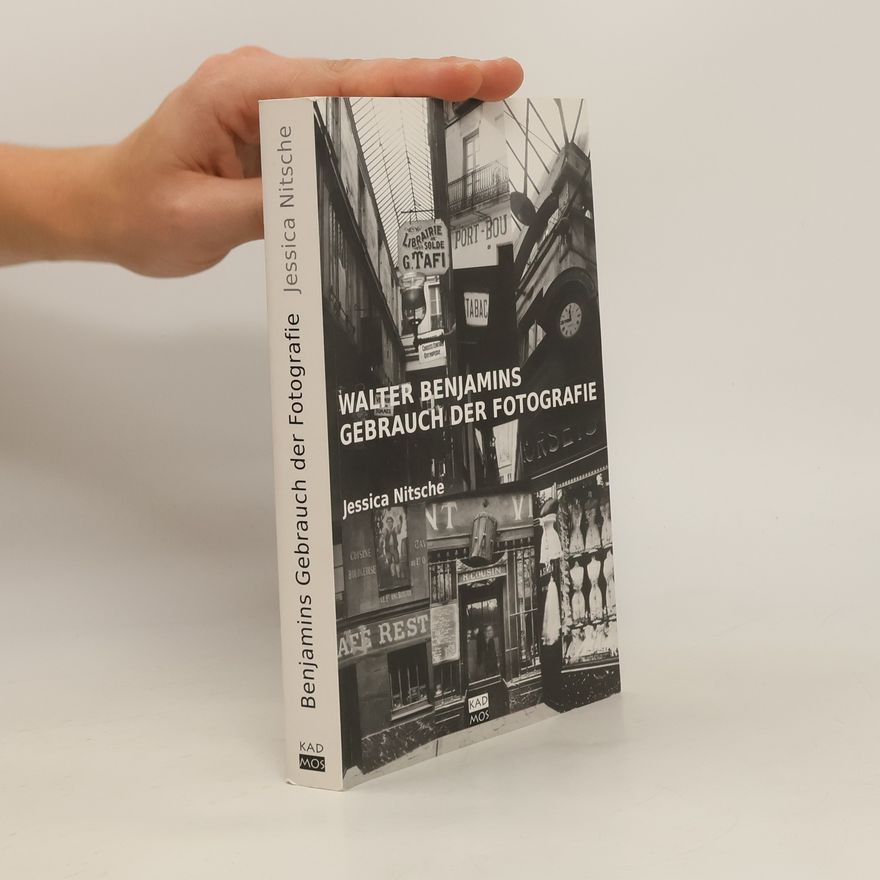Jessica Nitsche Walter Benjamins Gebrauch der Fotografie