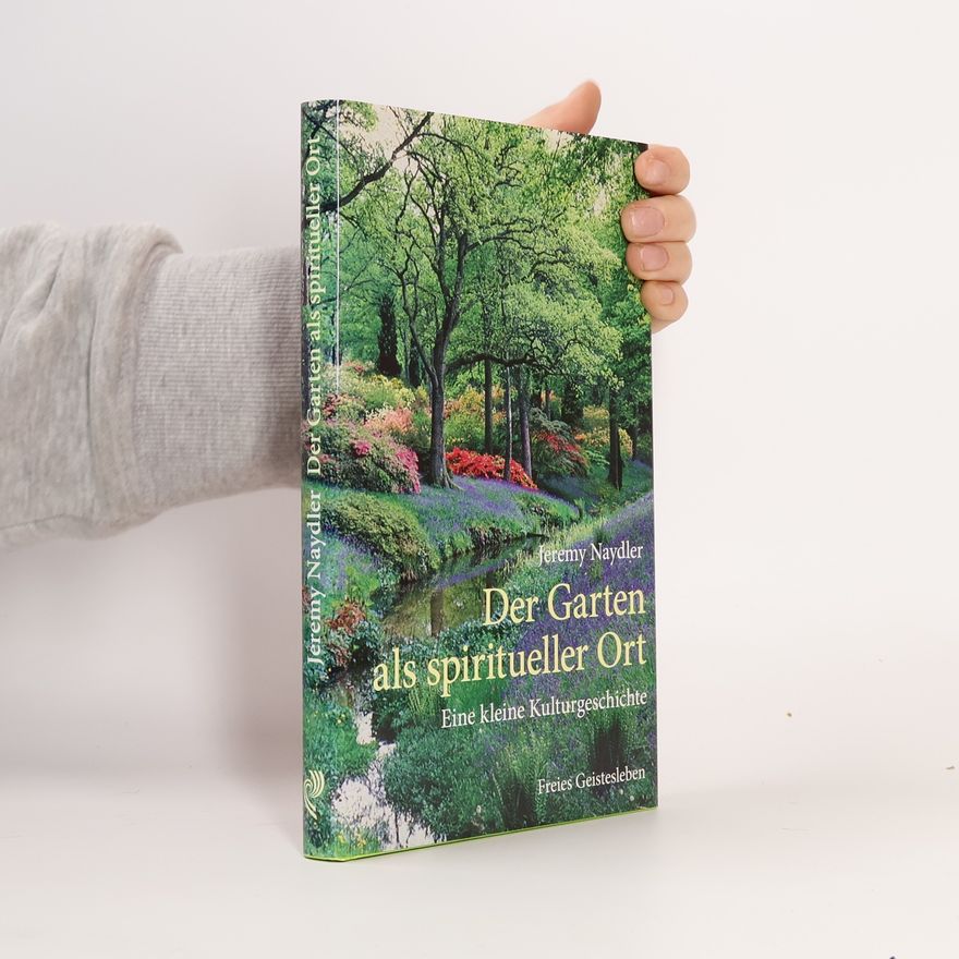 Jeremy Naydler Der Garten als spiritueller Ort