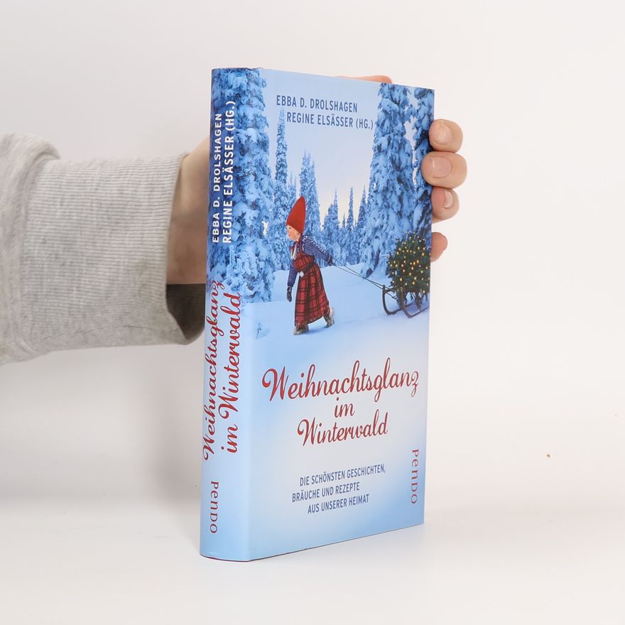 Ebba D. Drolshagen Weihnachtsglanz im Winterwald. Die schönsten Geschichten, Bräuche und Rezepte aus unserer Heimat