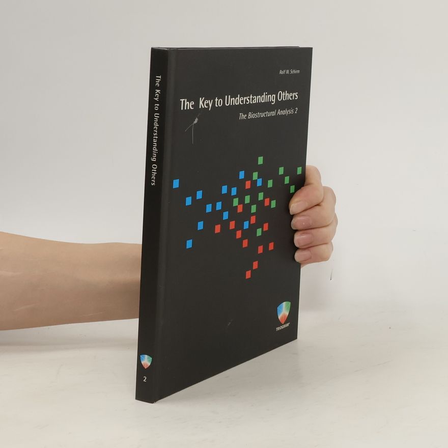 Rolf W. Schrim The Key to Understanding Others. The Biostructural Analysis 2