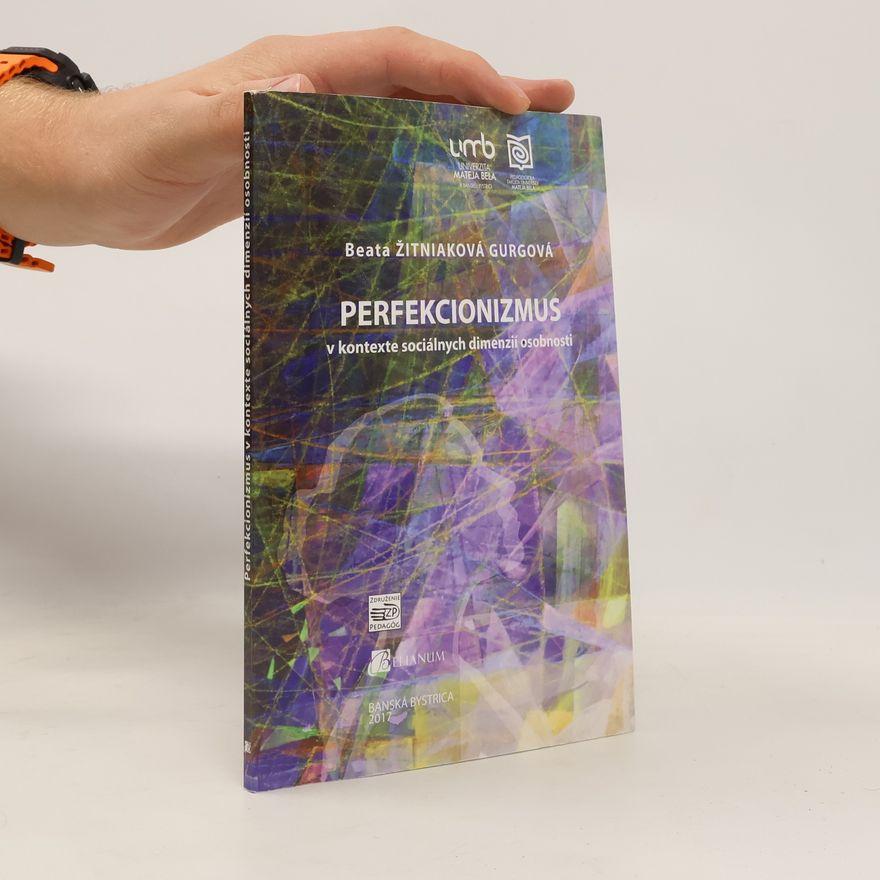 Beata Žitniaková Gurgová Perfekcionizmus v kontexte sociálnych dimenzí osobnosti