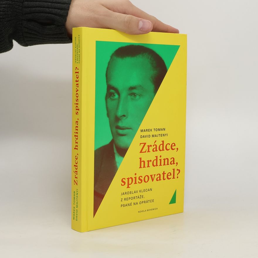 David Majtenyi Zrádce, hrdina, spisovatel? : Jaroslav Klecan z Reportáže psané na oprátce
