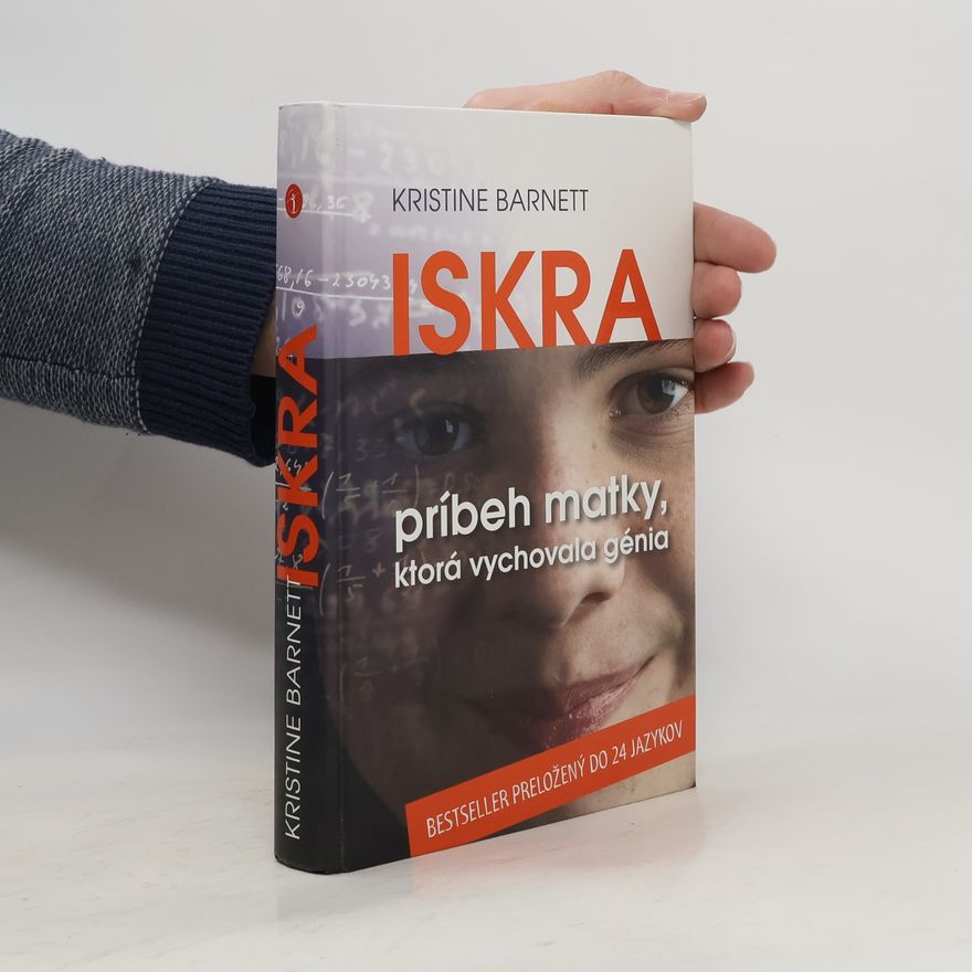 Kristine Barnett Iskra (Príbeh matky, ktorá vychovala génia)