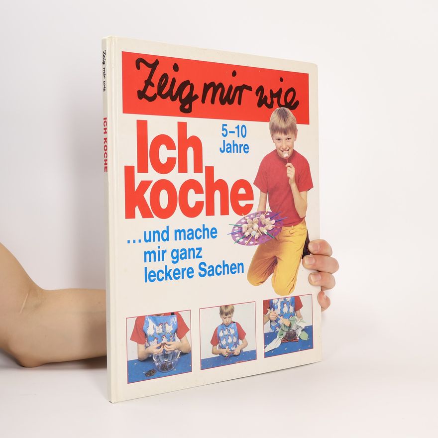 Autorenkollektiv Zeig mir wie. Ich koche… und mache mir ganz leckere Sachen