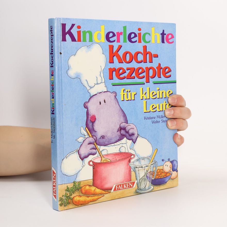 Kristiane Müller-Urban Kinderleichte Kochrezepte für kleine Leute