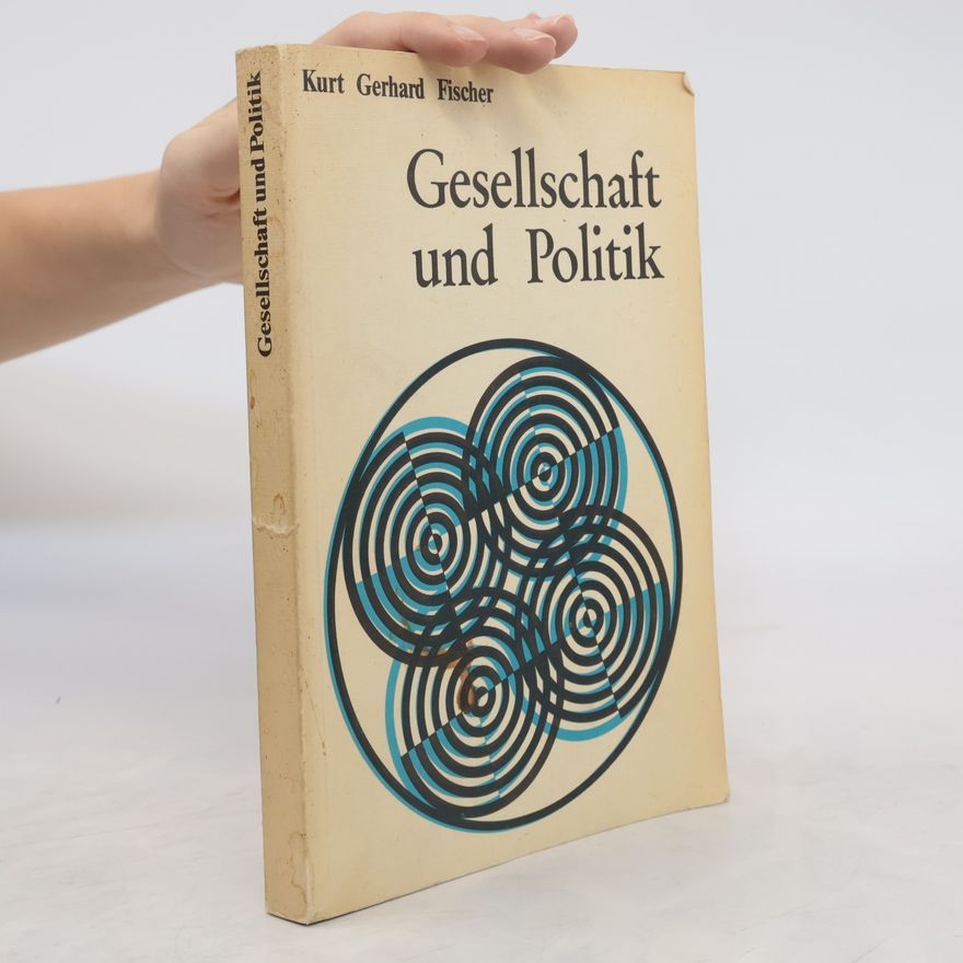 Kurt Gerhard Fischer Gesellschaft und Politik