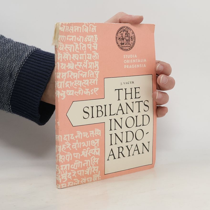 Jaroslav Vacek The sibilants in Old Indo-Aryan